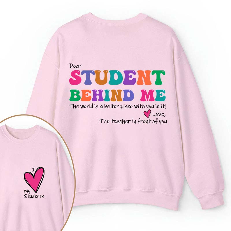 I Love My Students Teacher Two Sided Sweatshirt 2MAT88
