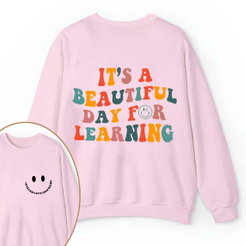 It's A Beautiful Day For Learning Teacher Two Sided Sweatshirt 2MAT88