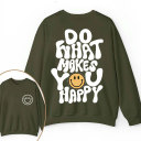 Do What Make You Happy Teacher Two Sided Sweatshirt 2MAT88