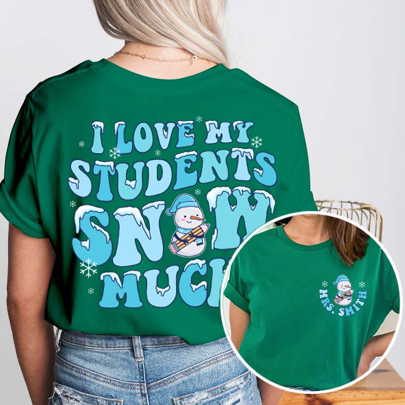 Personalized I Love My Student Snow Much Teacher Two Sided T-Shirt inmy