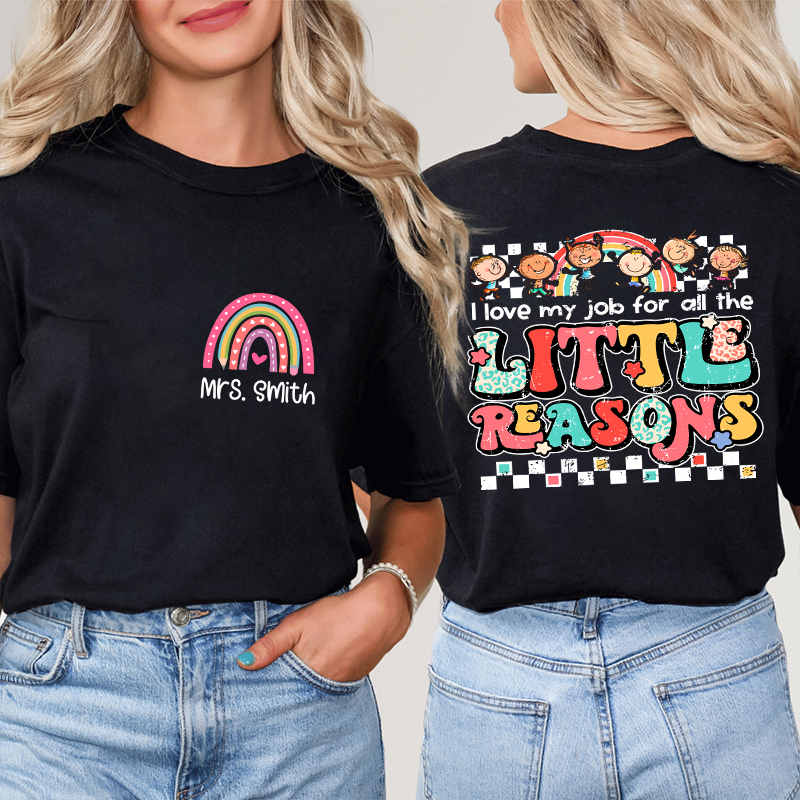 Personalized Teacher's Name Rainbow Icon I Love My Job For All The Little Reasons Teacher Two Sided T-Shirt 2MAT88