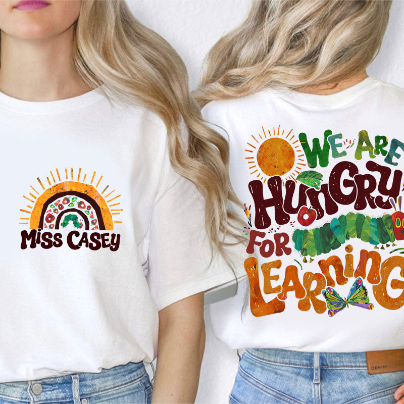 Personalized Teacher's Name We Are Hungry For Learning Teacher Two Sided T-Shirt 2MAT88
