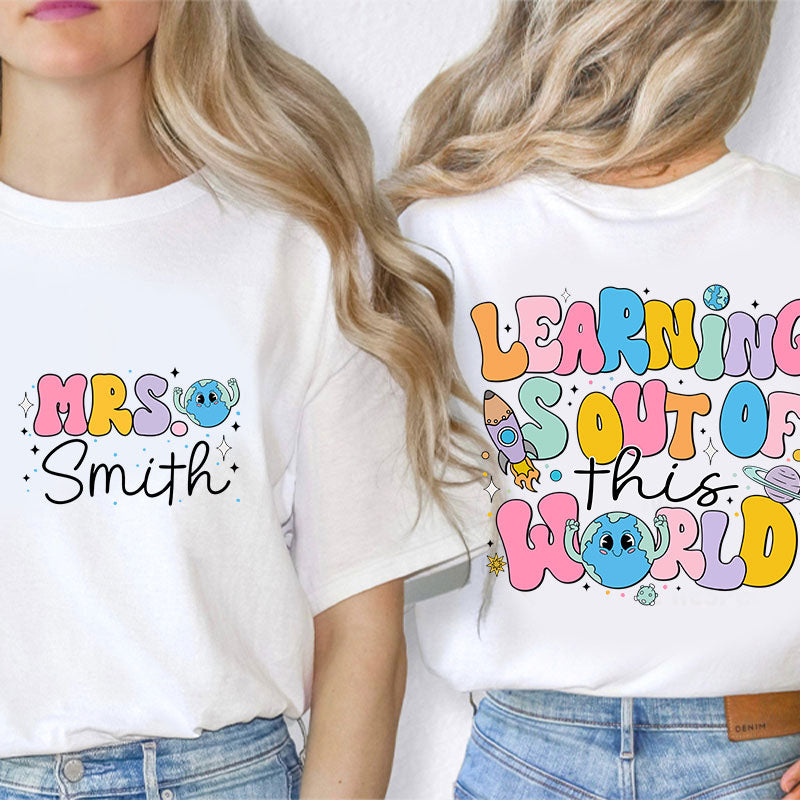 Personalized Kiddo Learning Is Out Of This World Teacher Two Sided T-Shirt 2MAT88