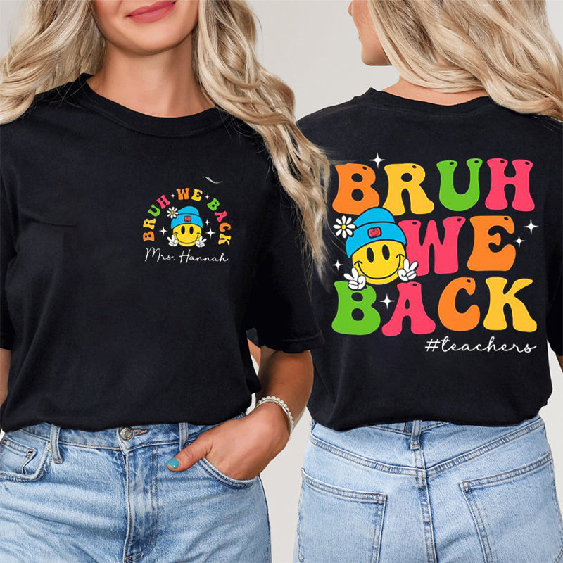 Personalized Teacher's Name Bruh We Back First Day Of School Teacher Two Sided T-Shirt 2MAT88