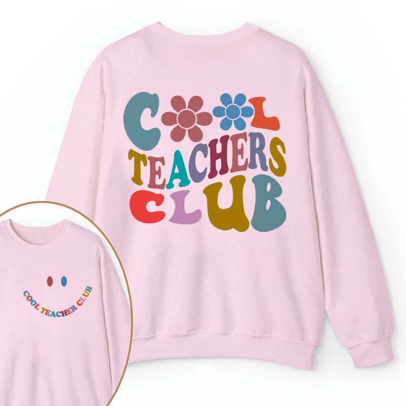 Cool Teachers Club Teacher Two Sided Sweatshirt 2MAT88