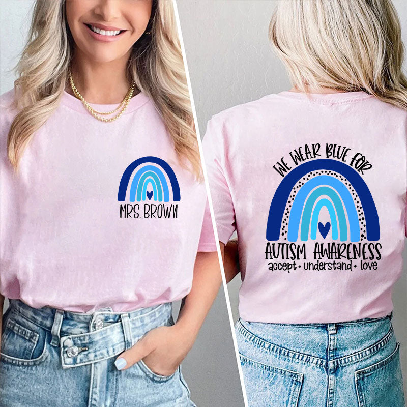 Personalized We Wear Blue For Autism Awareness Teacher Two Sided T-Shirt 2MAT88