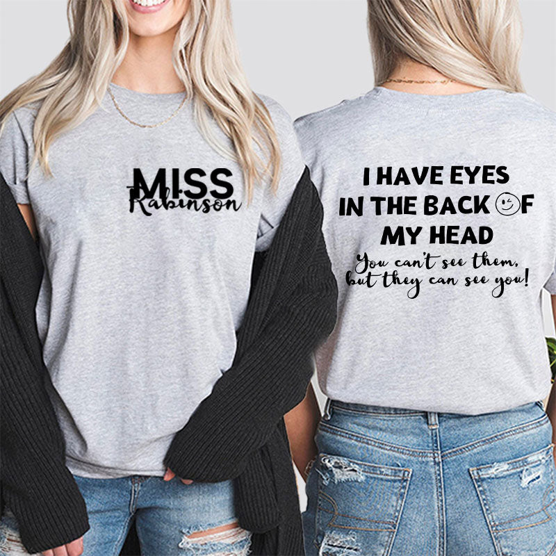 Personalized I Have Eyes In The Back Of My Head Teacher Two Sided T-Shirt 2MAT88