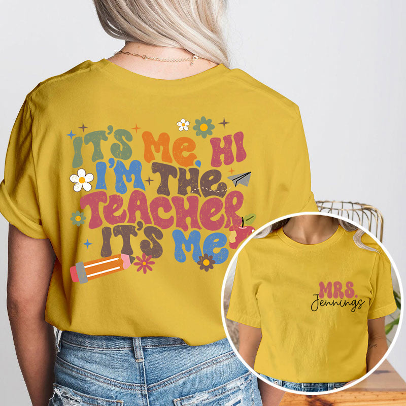 Personalized It's Me I'm The Teacher I'm Your Teacher It's Me Teacher Two Sided T-Shirt 2MAT88