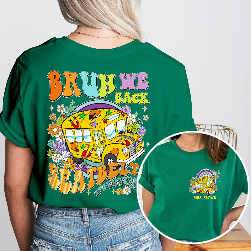 Personalized Name Seatbelts Everyone Teacher Two Sided T-Shirt 2MAT88