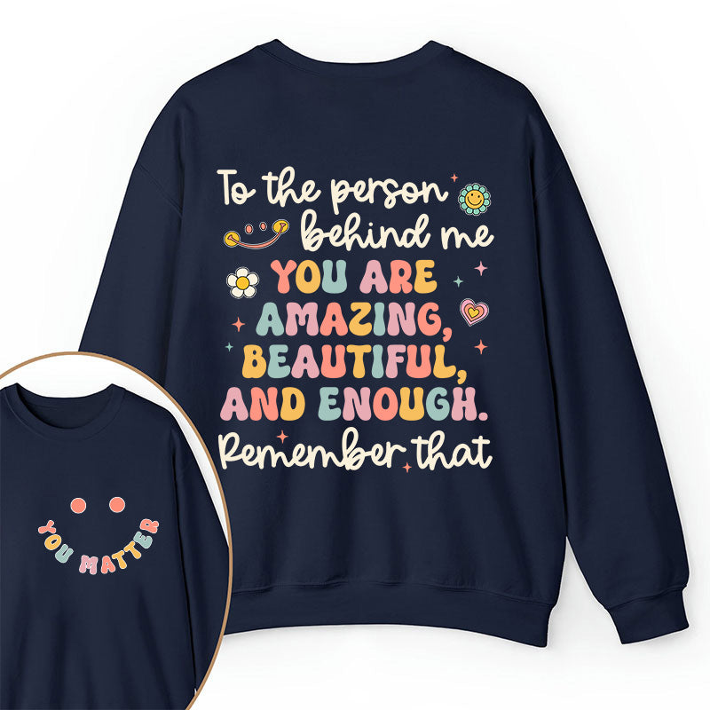 Remember That You Matter Teacher Two Sided Sweatshirt 2MAT88