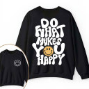 Do What Make You Happy Teacher Two Sided Sweatshirt 2MAT88