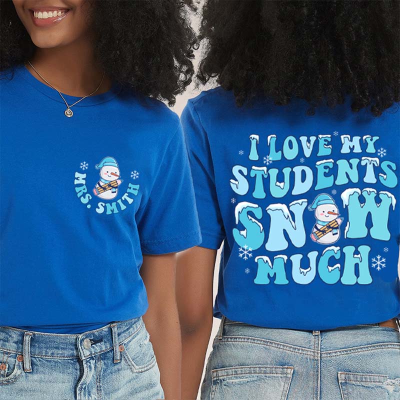 Personalized I Love My Student Snow Much Teacher Two Sided T-Shirt inmy