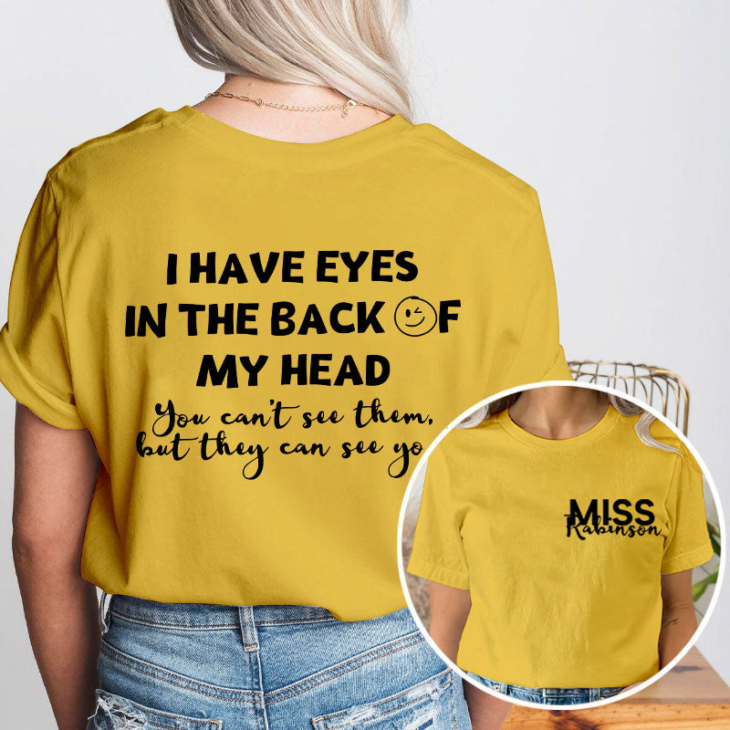 Personalized I Have Eyes In The Back Of My Head Teacher Two Sided T-Shirt 2MAT88