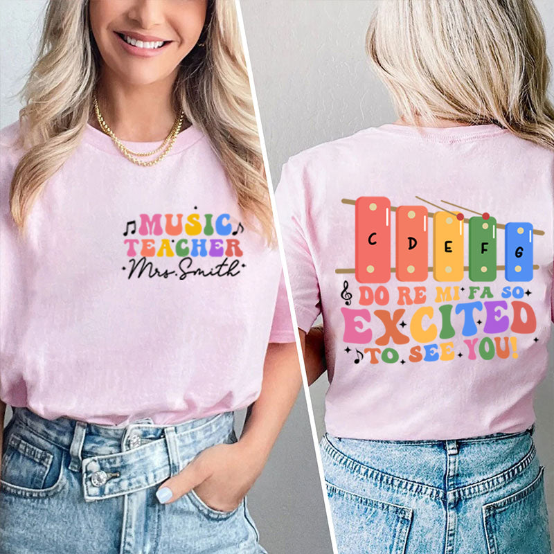 Personalized Funny Music So Excited To See You Teacher Two Sided T-Shirt 2MAT88