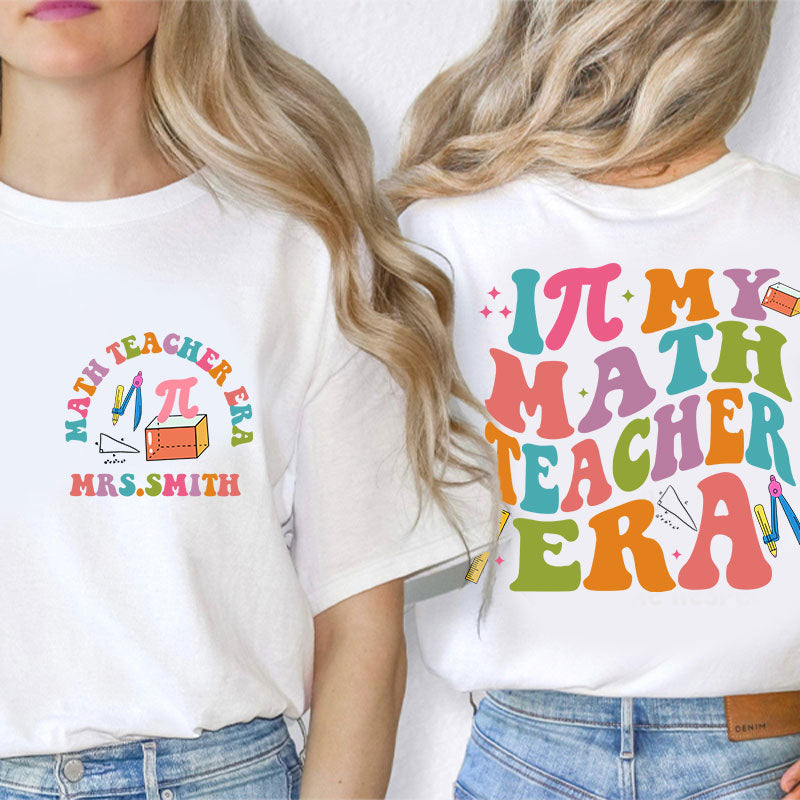 Personalized Math Teacher's Name In My Math Teacher Era Teacher Two Sided T-Shirt 2MAT88