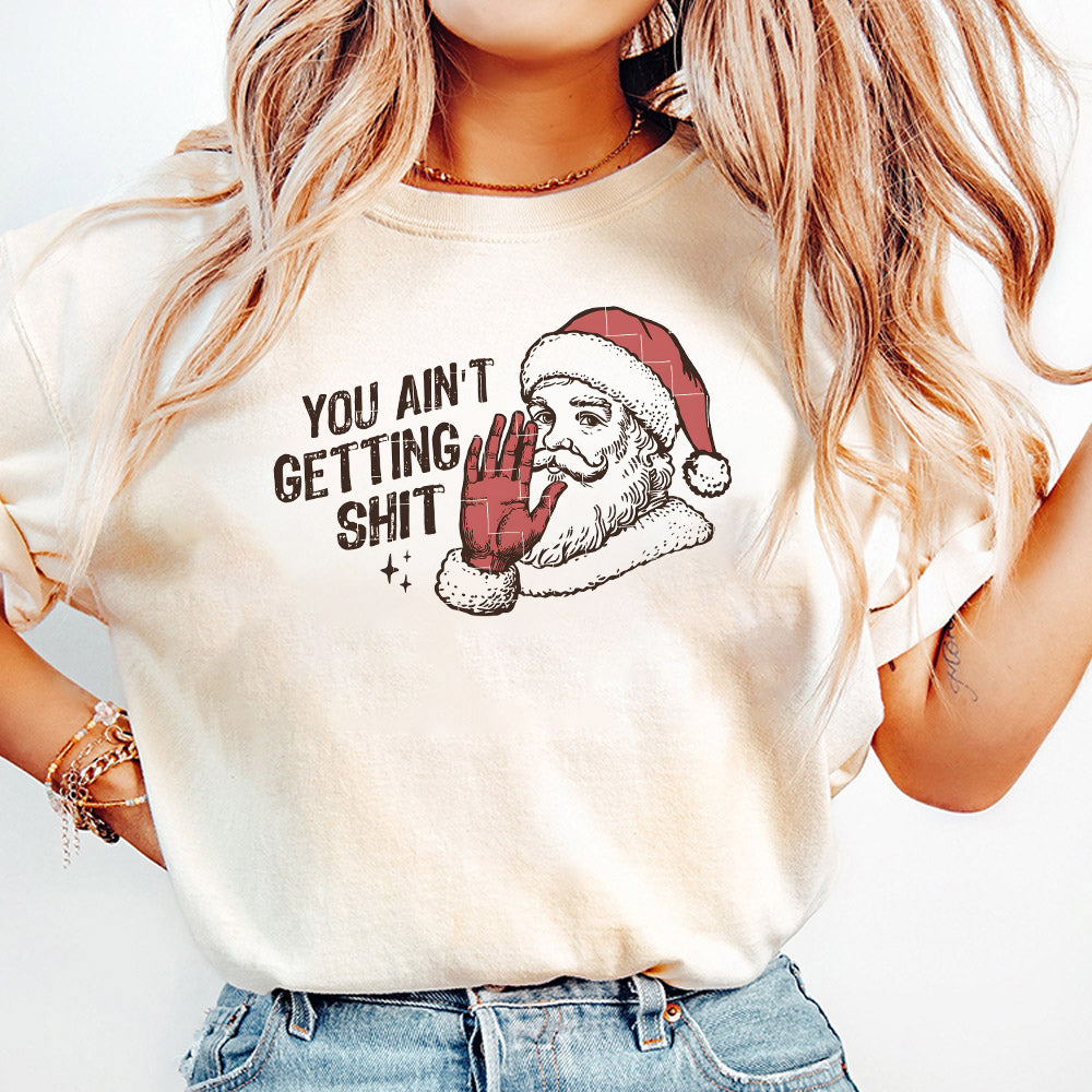 You Ain't Gettin' Shit Svg Png, Funny Santa Claus png, Trendy christmas png, Santa Claus vintage, Santa Claus funny designs, Trendy xmas svg S78 ZAA