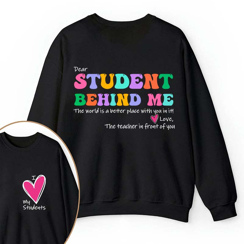 I Love My Students Teacher Two Sided Sweatshirt 2MAT88