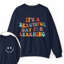 It's A Beautiful Day For Learning Teacher Two Sided Sweatshirt 2MAT88