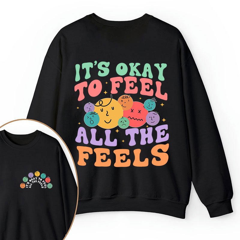 It's Ok To Feel All The Feels Teacher Two Sided Sweatshirt 2MAT88