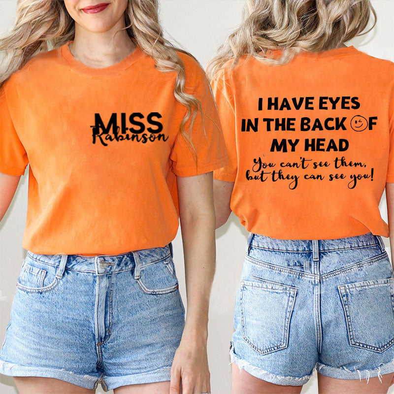 Personalized I Have Eyes In The Back Of My Head Teacher Two Sided T-Shirt 2MAT88