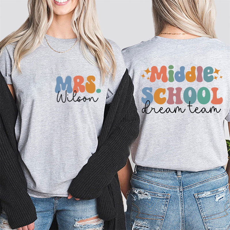 Personalized School Dream Team Teacher Two Sided T-Shirt 2MAT88