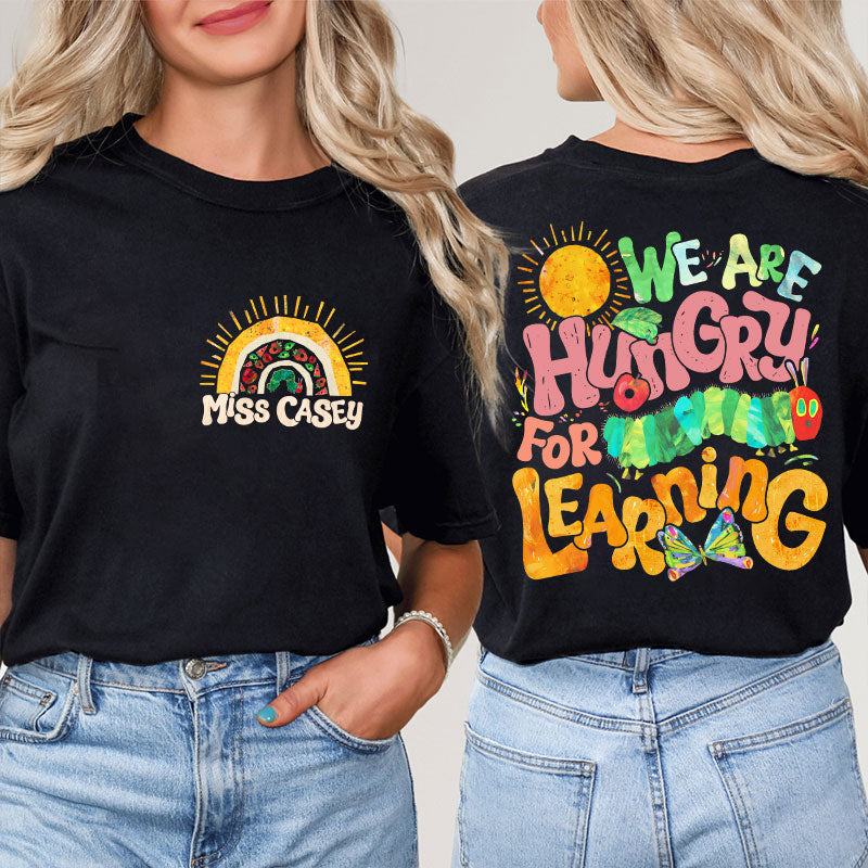 Personalized Teacher's Name We Are Hungry For Learning Teacher Two Sided T-Shirt 2MAT88