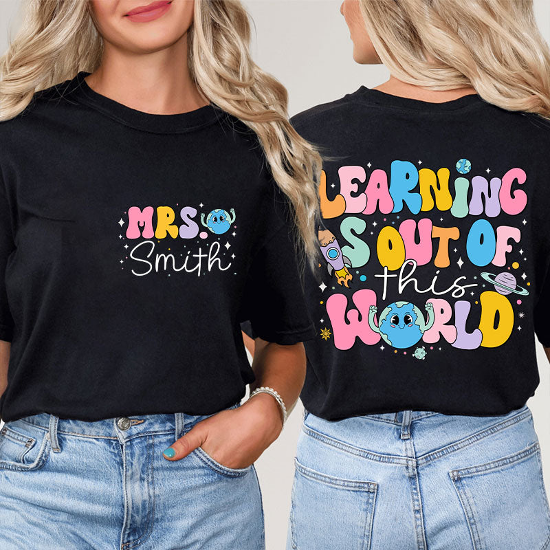 Personalized Kiddo Learning Is Out Of This World Teacher Two Sided T-Shirt 2MAT88
