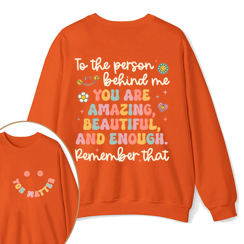 Remember That You Matter Teacher Two Sided Sweatshirt 2MAT88
