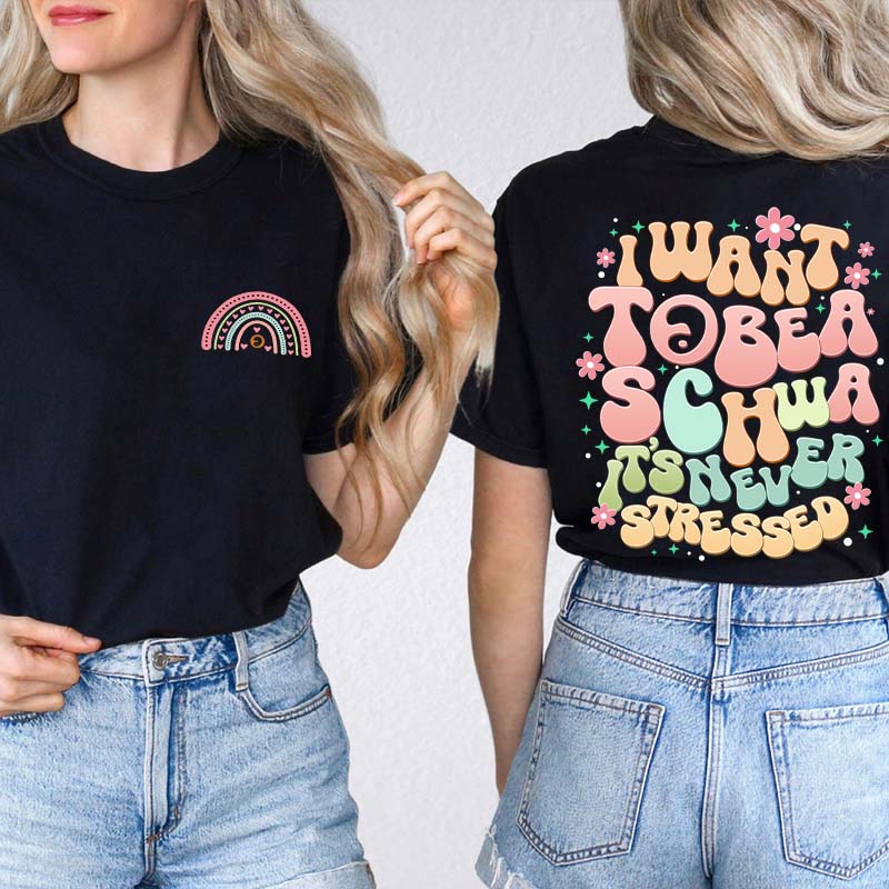 I Want to Be a Schwa It?s Never Stressed Teacher Two Sided T-Shirt 2MAT88
