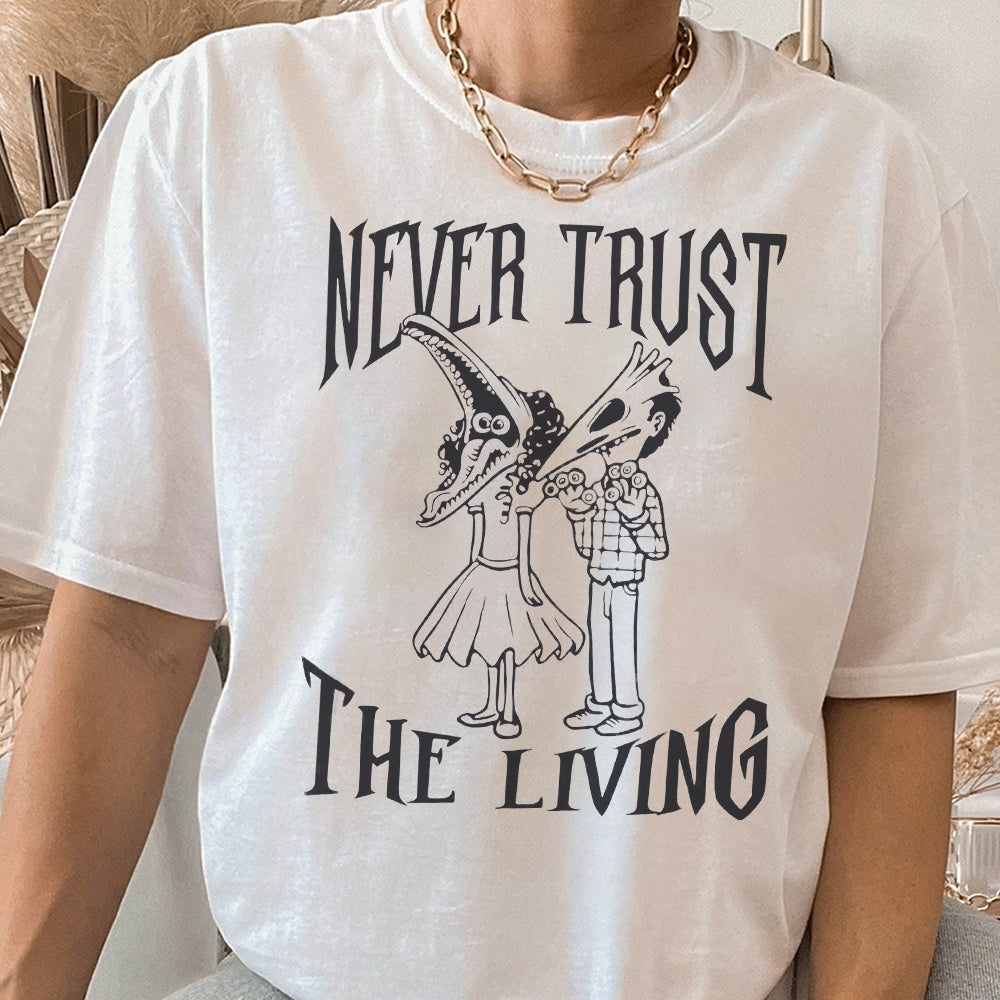 Never Trust The Living  Tshirt, Beetlejuice Sweatshirt, Horror Halloween films Shirt, Humorous Halloween Shirt Gifts  CCC