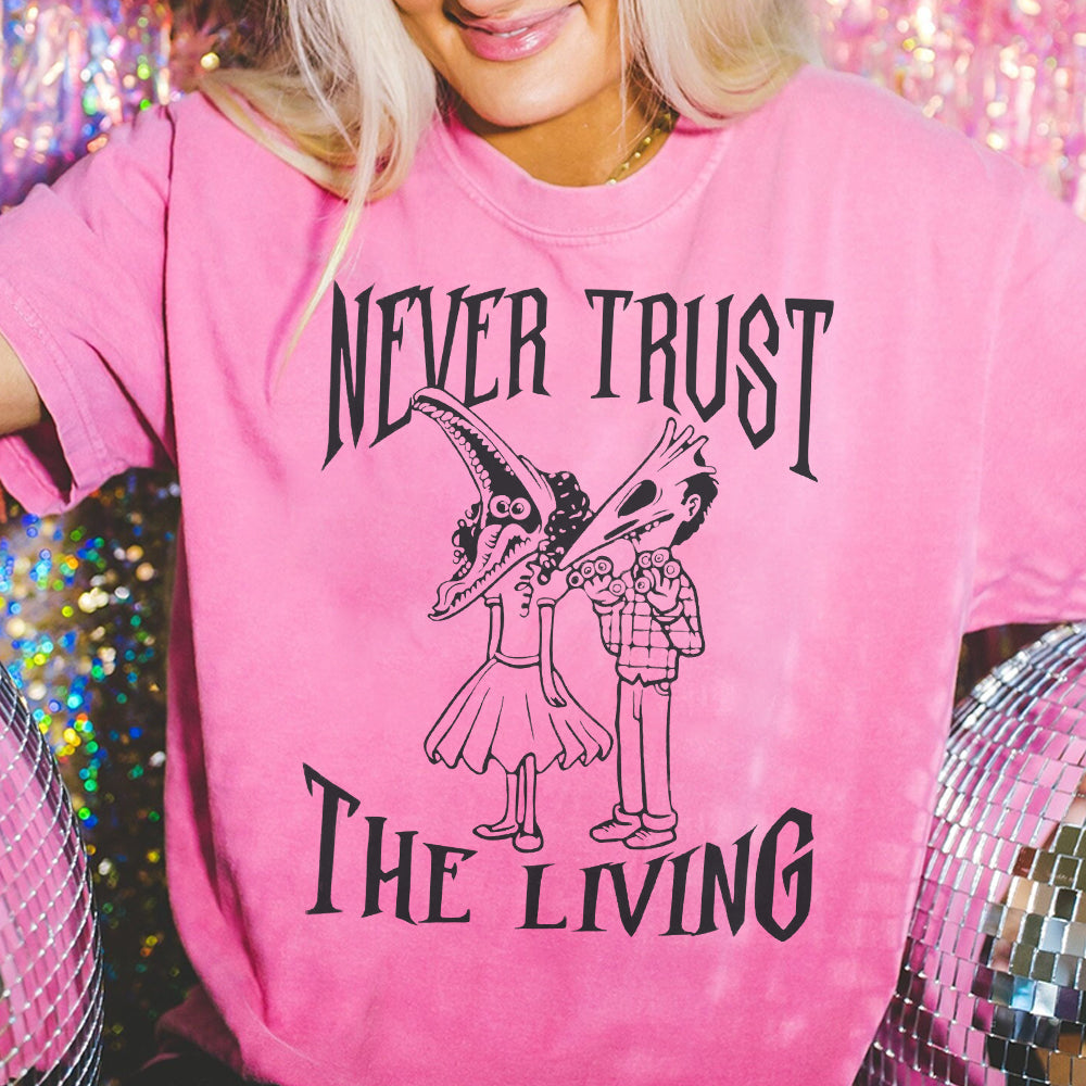 Never Trust The Living  Tshirt, Beetlejuice Sweatshirt, Horror Halloween films Shirt, Humorous Halloween Shirt Gifts  CCC