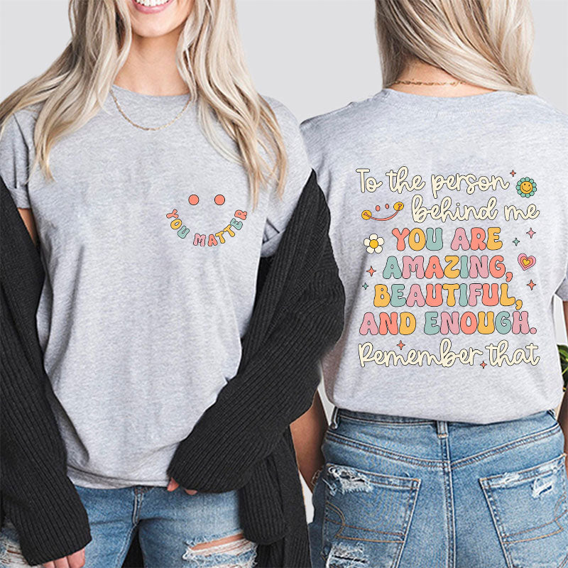 Remember That You Matter Teacher Two Sided T-Shirt 2MAT88