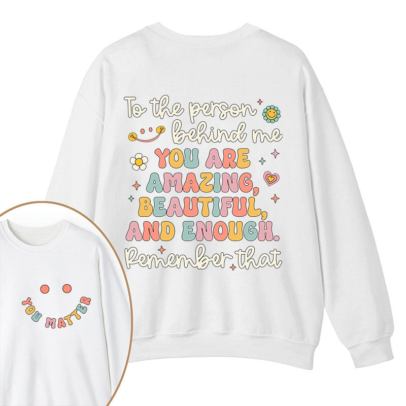 Remember That You Matter Teacher Two Sided Sweatshirt 2MAT88
