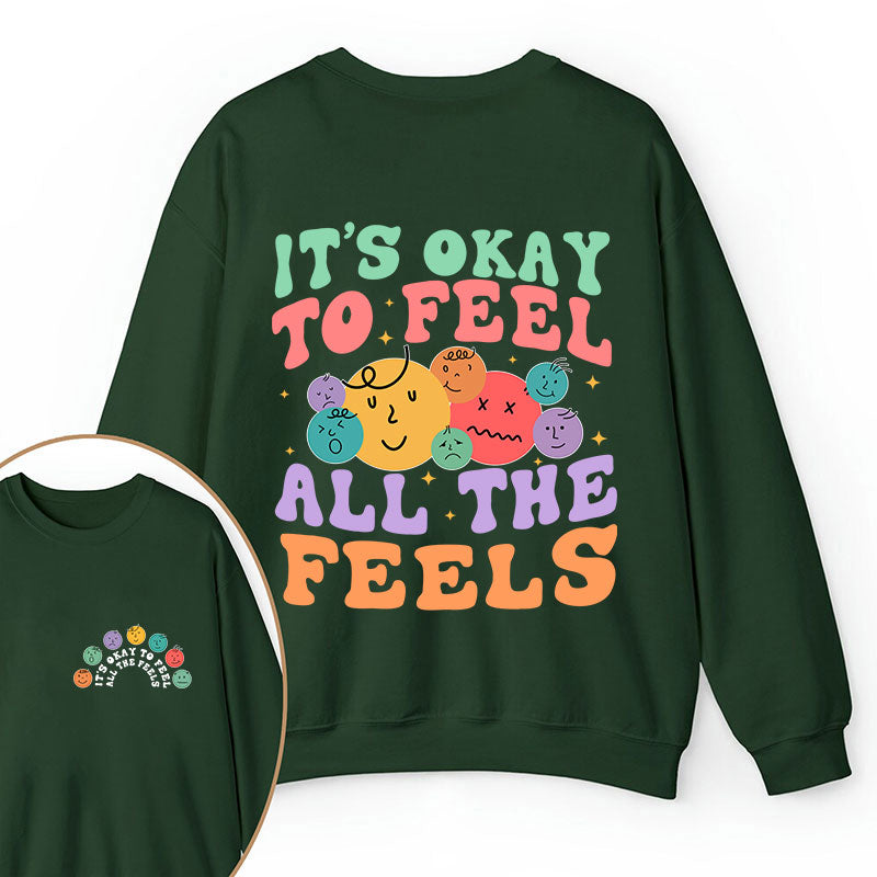 It's Ok To Feel All The Feels Teacher Two Sided Sweatshirt 2MAT88