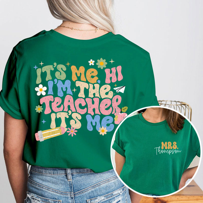 Personalized It's Me I'm The Teacher I'm Your Teacher It's Me Teacher Two Sided T-Shirt 2MAT88