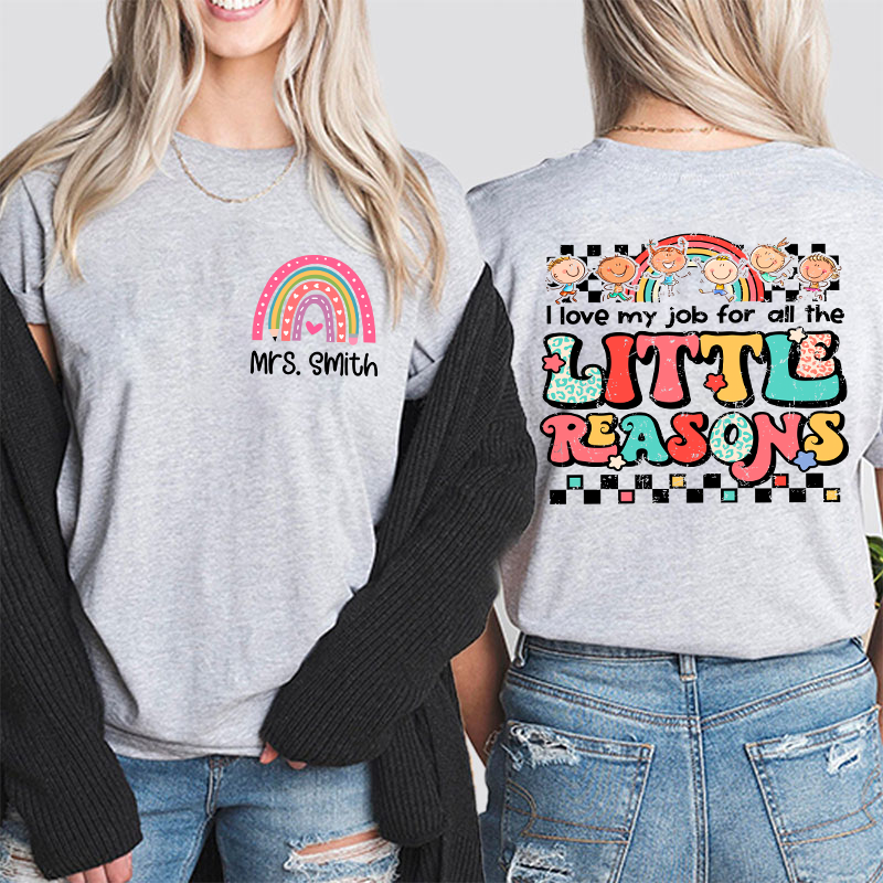 Personalized Teacher's Name Rainbow Icon I Love My Job For All The Little Reasons Teacher Two Sided T-Shirt 2MAT88