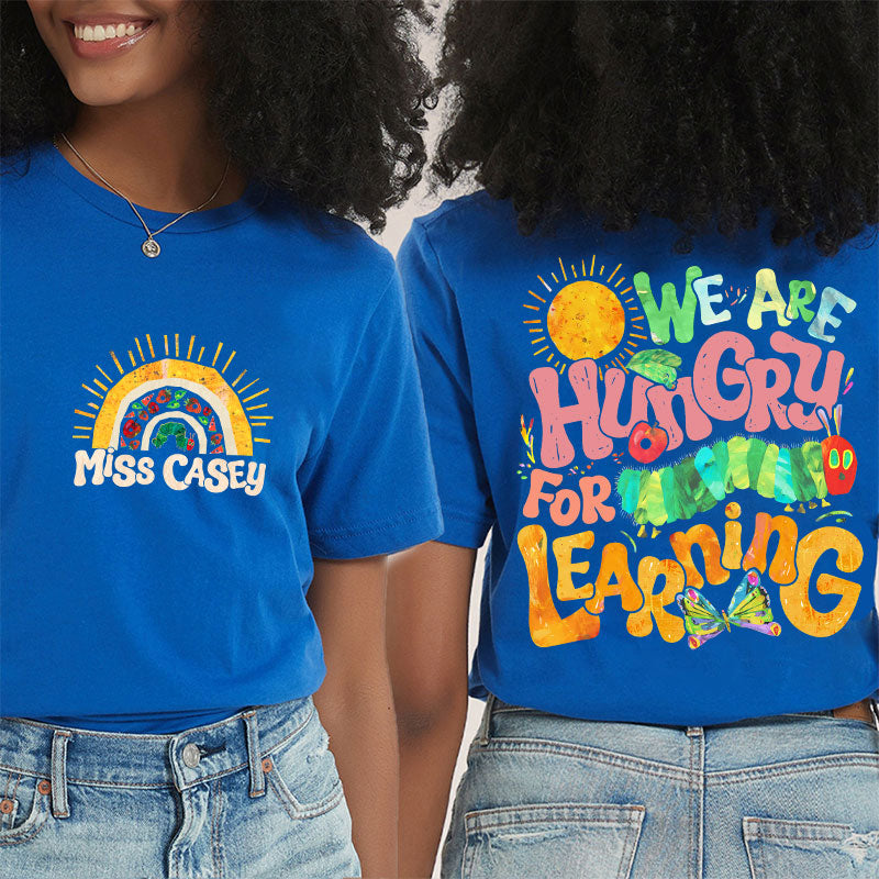Personalized Teacher's Name We Are Hungry For Learning Teacher Two Sided T-Shirt 2MAT88