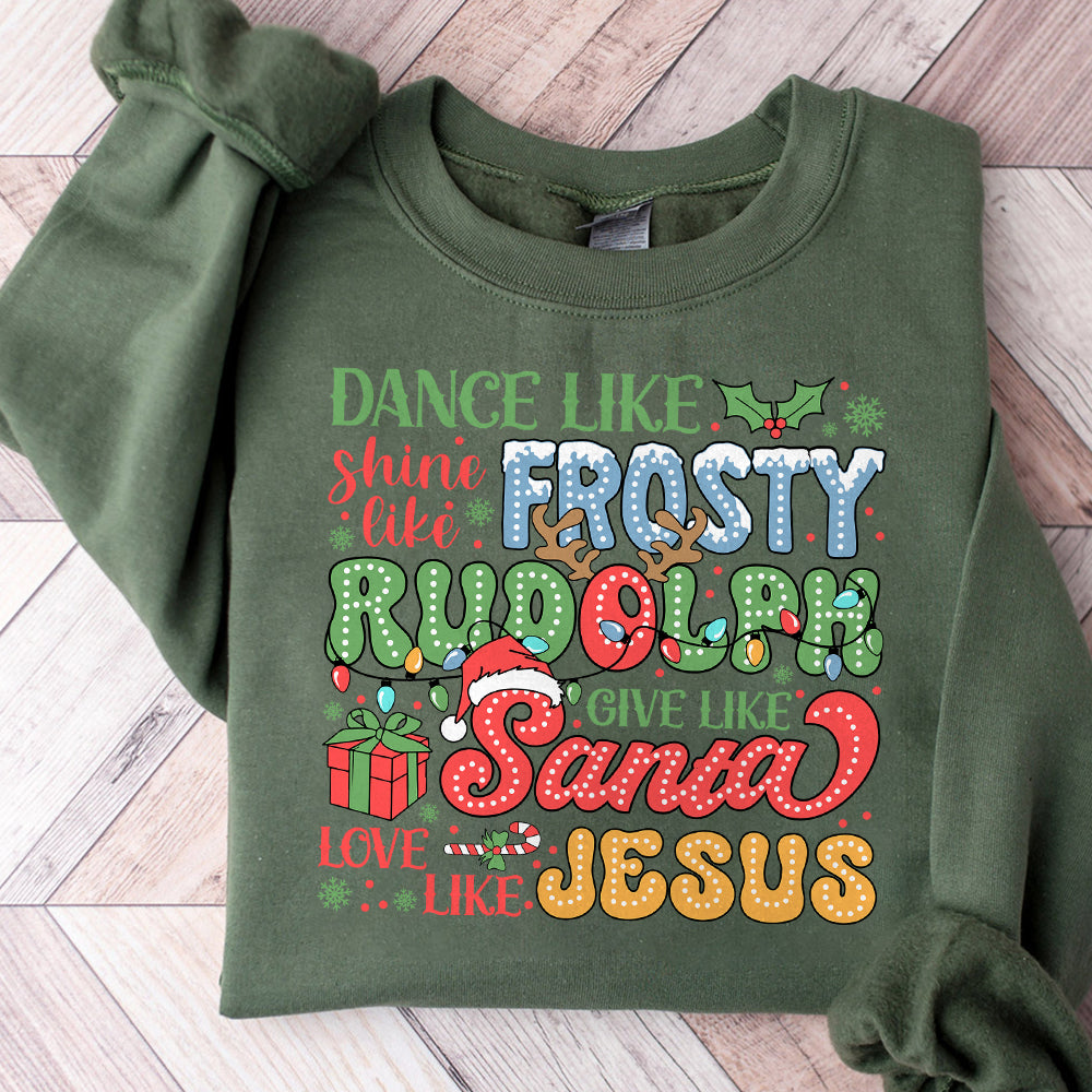Dance Like Frosty Shine like Rudolph Give like Santa Love Like Jesus Svg, Christian Christmas Svg, Christmas Svg, Merry Christmas Svg,Trendy SNA