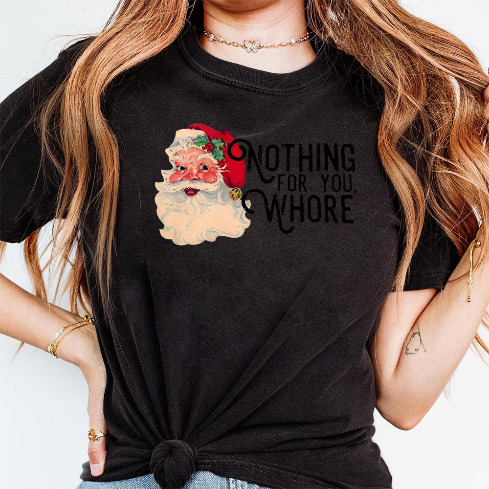 Nothing For You Whore Christmas Santa PNG Files, Funny Santa Claus Png, Retro Christmas Png, Ugly Christmas Png, Santa Claus Christmas Gifts S72 BAA