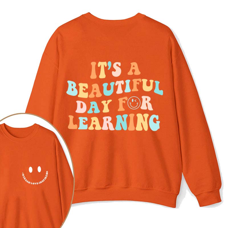 It's A Beautiful Day For Learning Teacher Two Sided Sweatshirt 2MAT88