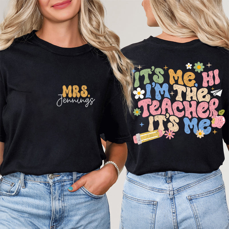 Personalized It's Me I'm The Teacher I'm Your Teacher It's Me Teacher Two Sided T-Shirt 2MAT88