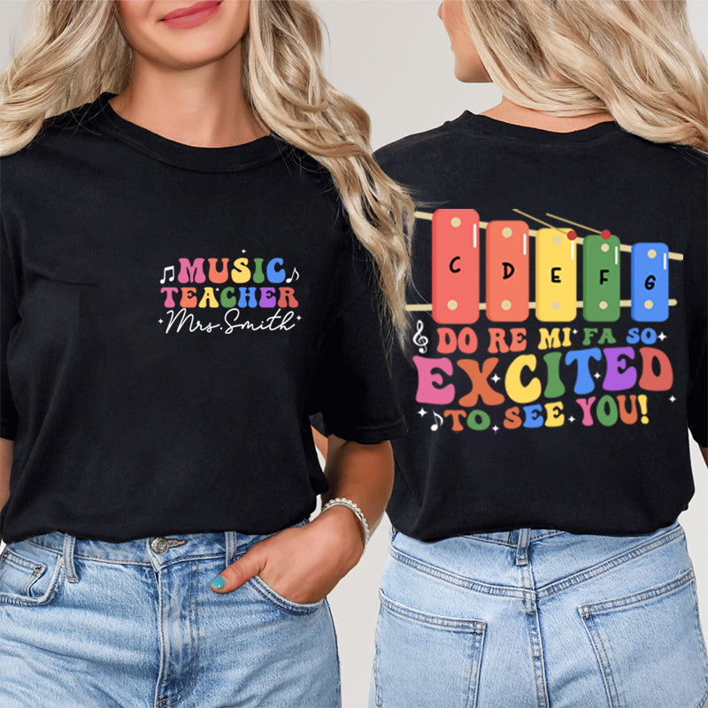 Personalized Funny Music So Excited To See You Teacher Two Sided T-Shirt 2MAT88