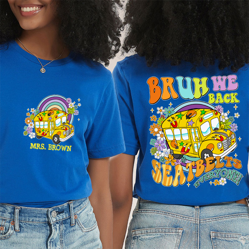 Personalized Name Seatbelts Everyone Teacher Two Sided T-Shirt 2MAT88