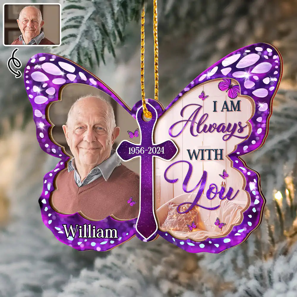 Custom Photo I Am Always With You Butterfly - Personalized Mirror Ornament ORNA1210