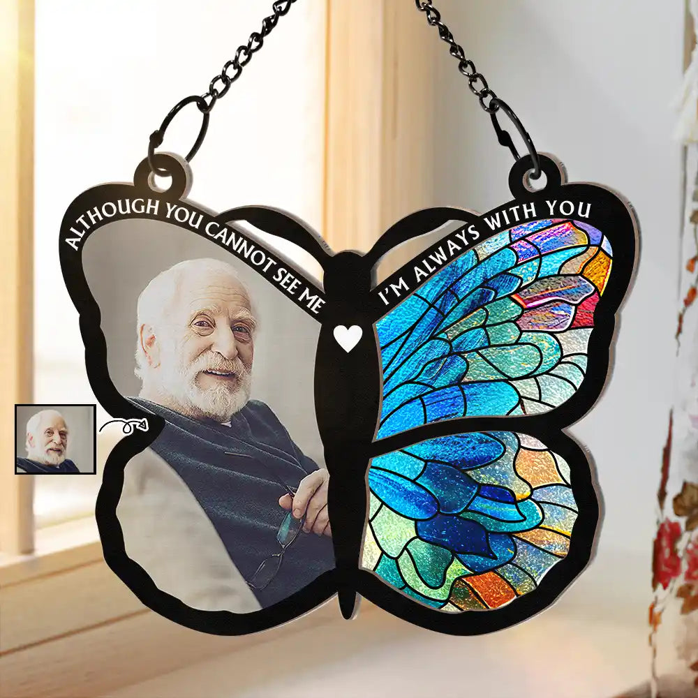Custom Photo Although You Cannot See Me Memorial - Personalized Window Hanging Suncatcher Ornament ORNA1210