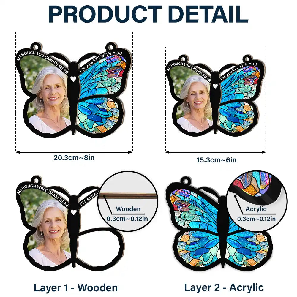 Custom Photo Although You Cannot See Me Memorial - Personalized Window Hanging Suncatcher Ornament ORNA1210