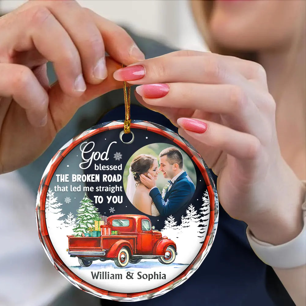 Custom Photo God Blessed The Broken Road Couple - Personalized Circle Glass Ornament ORNA1210