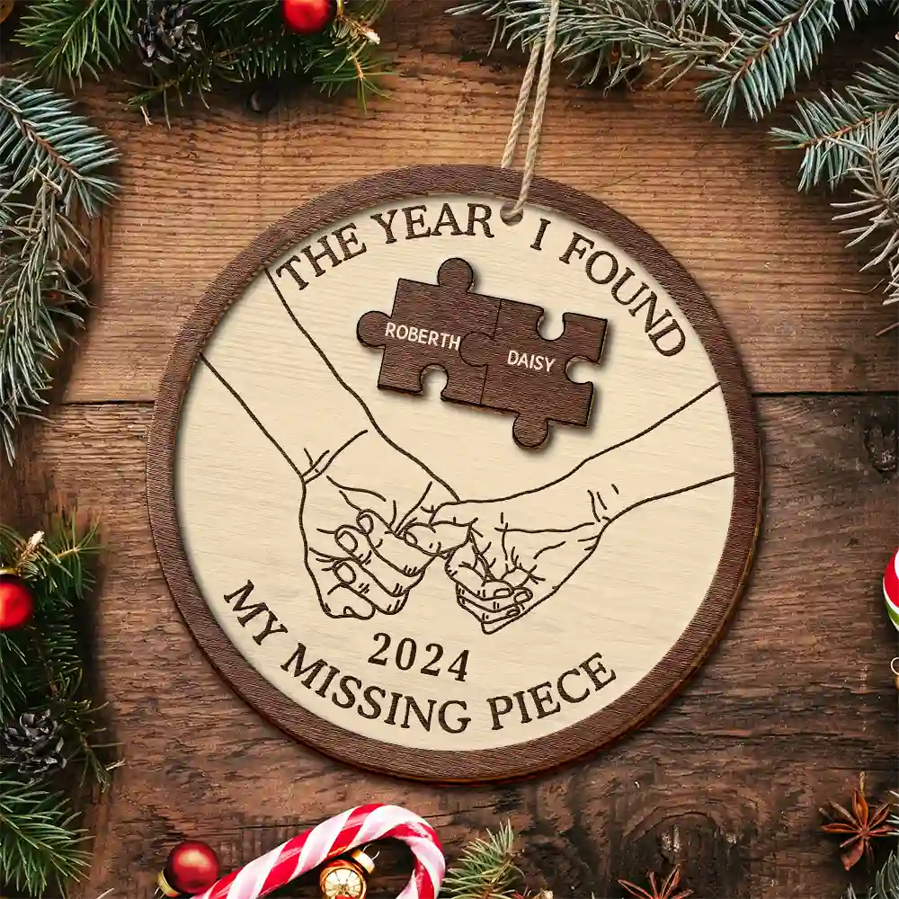 The Year I Found My Missing Piece Couples - Personalized 2-Layered Wooden Ornament ORNA1210