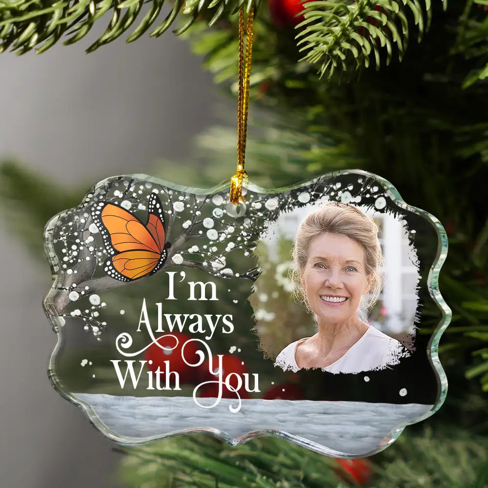 Custom Photo I'm Always With You Memorial - Personalized Medallion Glass Ornament ORNA1210