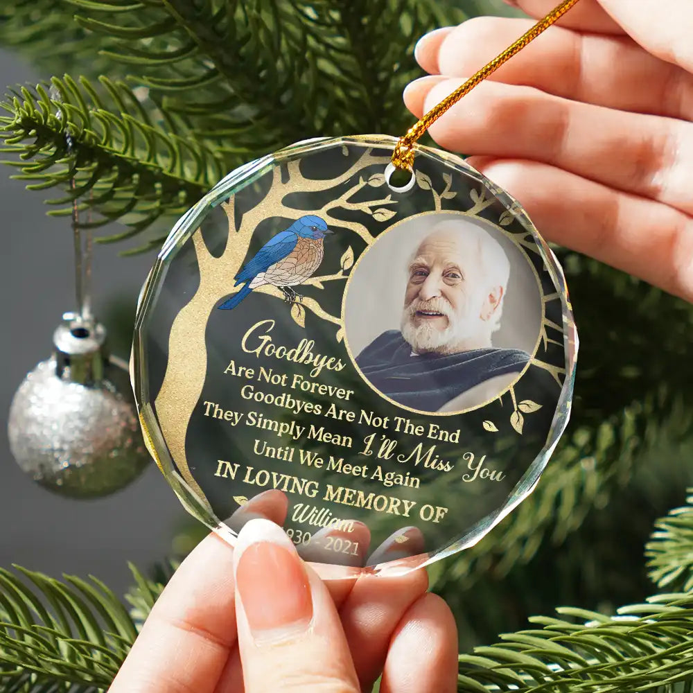 Custom Photo Goodbyes Are Not Forever Memorial - Personalized Circle Glass Ornament ORNA1210